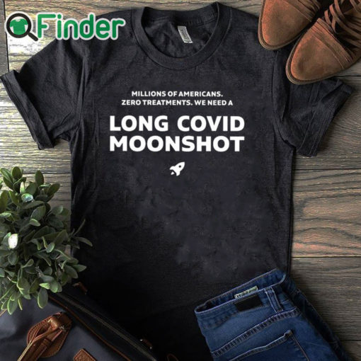 black T shirt Millions Of Americans Zero Treatments We Need A Long Covid Moonshot Shirt