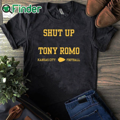black T shirt Shut Up Tony Romo Kansas City Football Shirt