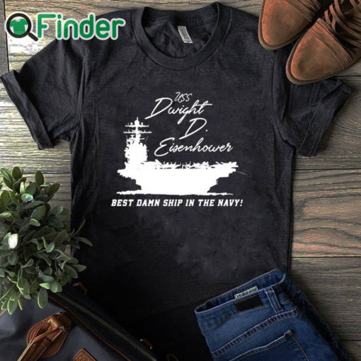 black T shirt Uss Dwight D Eisenhower Best Damn Ship In The Navy Shirt