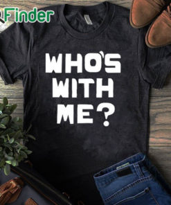 black T shirt W. Kamau Bell Who’s With Me Shirt