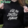 black hoodie Aadit Doshi Kill The Justice League Shirt