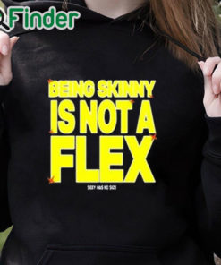 black hoodie Being Skinny Is Not A Flex Shirt