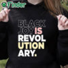 black hoodie Black Joy Is Revol Ution Ary Shirt