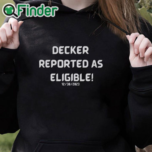 black hoodie Decker Reported As Eligible T Shirt