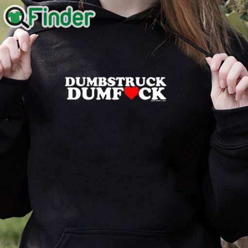 black hoodie Dumbstruck Dumbfck Shirt