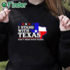 black hoodie I Stand With Texas Don’t Mess With Texas Shirt