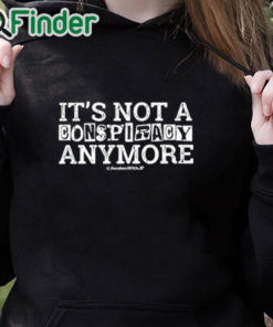 black hoodie It’s Not A Conspiracy Anymore Shirt