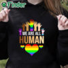black hoodie LGBT We Are All Human T Shirt
