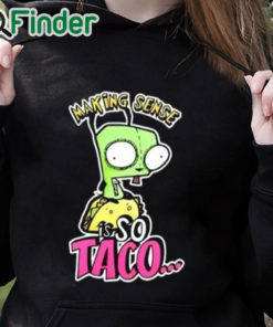 black hoodie Making Sense Is So Taco Shirt