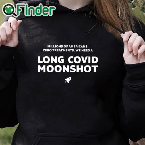 black hoodie Millions Of Americans Zero Treatments We Need A Long Covid Moonshot Shirt