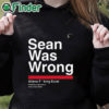 black hoodie Sean Was Wrong Aliens Fucking Exist Wasting Everyone’s Time Since 2022 T Shirt