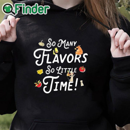 black hoodie So Many Flavors So Little Time Shirt