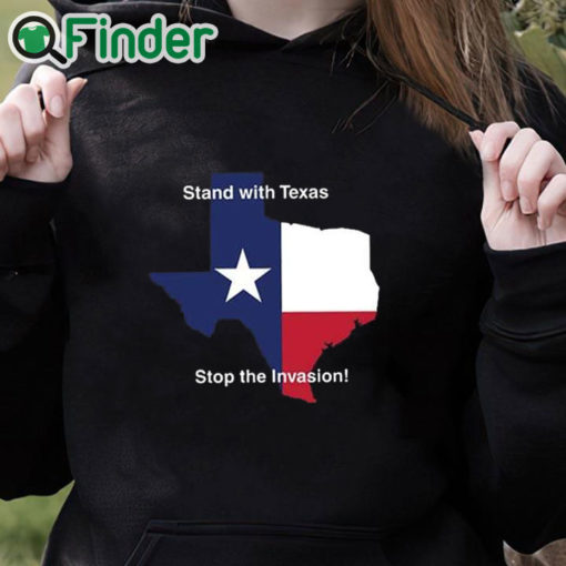 black hoodie Stand With Texas Stop The Invasion Shirt