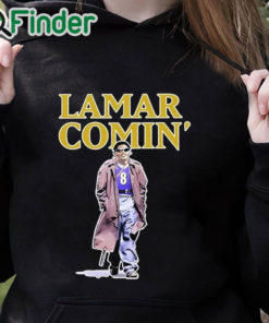 black hoodie The Hottest Lamar Comin’ Shirt
