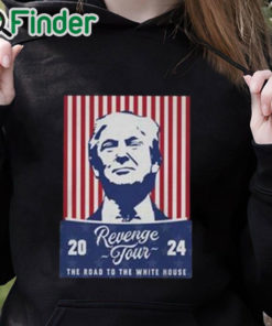 black hoodie Trump Revenge Tour ’24 The Road To The White House Shirt