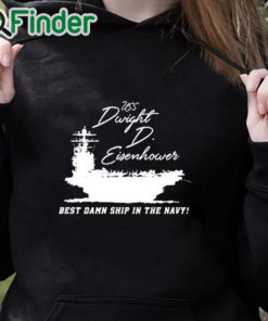 black hoodie Uss Dwight D Eisenhower Best Damn Ship In The Navy Shirt