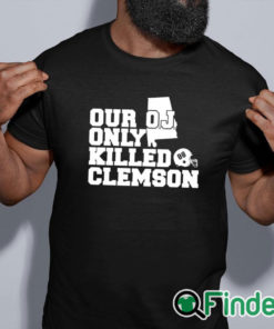 black shirt Alabama Usc Our Oj Only Killed Clemson Shirt
