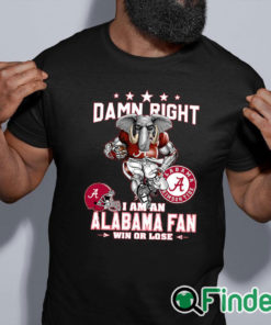 black shirt Damn Right I Am An Alabama Fan Shirt