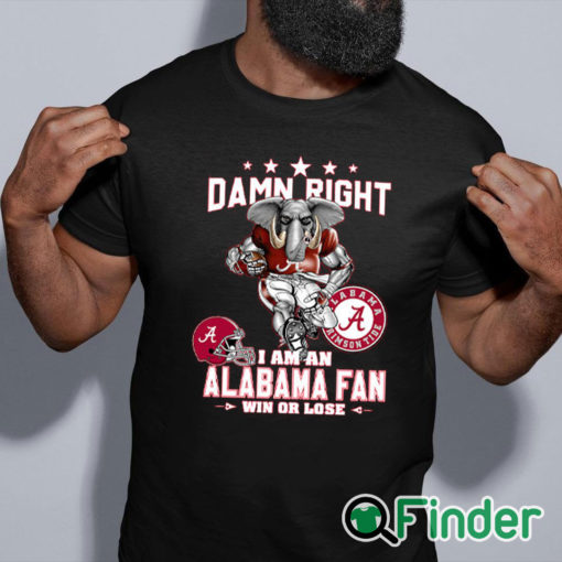 black shirt Damn Right I Am An Alabama Fan Shirt
