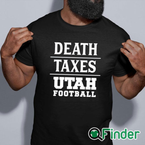 black shirt Death Taxes Utah Football Shirt