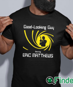 black shirt Good Looking Guy Starring Eric Matthews Shirt