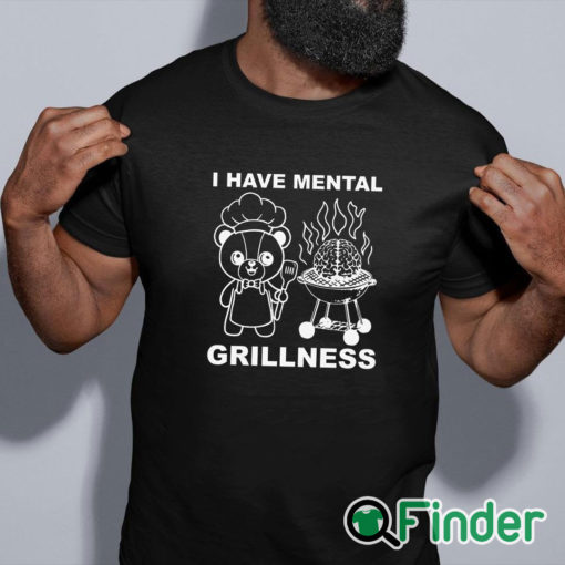 black shirt I Have Mental Grillness Shirt