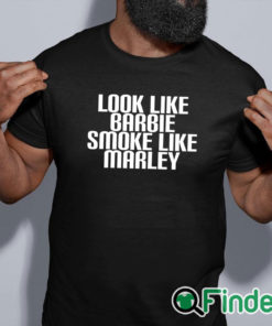 black shirt Look Like Barbie Smoke Like Marley Shirt Funny Stoner Girl