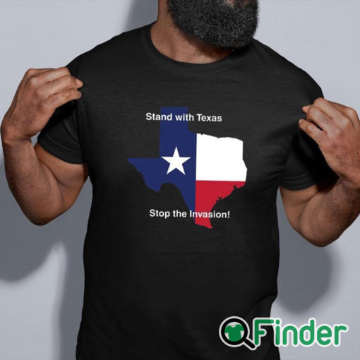 black shirt Stand With Texas Stop The Invasion Shirt