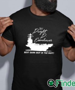 black shirt Uss Dwight D Eisenhower Best Damn Ship In The Navy Shirt