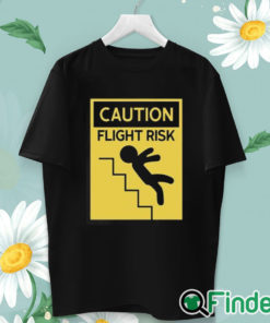 unisex T shirt Caution Flight Risk Shirt