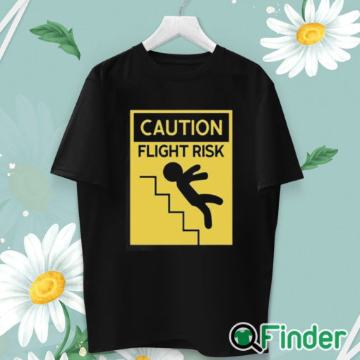 unisex T shirt Caution Flight Risk Shirt