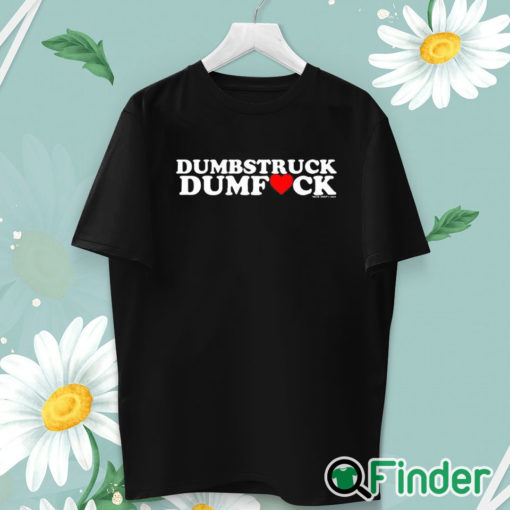 unisex T shirt Dumbstruck Dumbfck Shirt