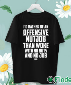 unisex T shirt I’d Rather Be An Offensive Nutjob Than Woke With No Nuts And No Job Hog Shirt