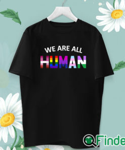 unisex T shirt LGBT We Are All Human Shirt