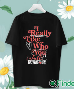 unisex T shirt Neck Deep I Really Like Who You Care Dumbstruck Dumbfuck t shirt