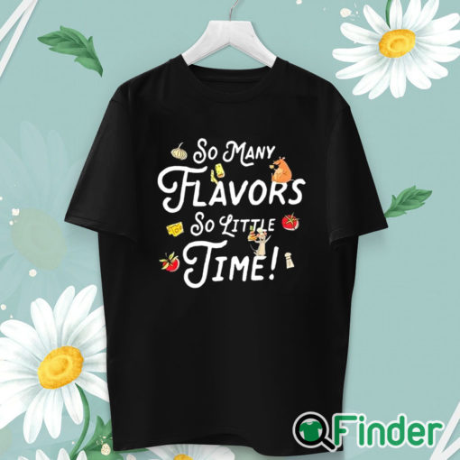 unisex T shirt So Many Flavors So Little Time Shirt