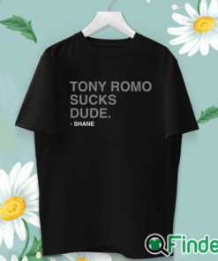 unisex T shirt Tony Romo Sucks Dude Shane T Shirt