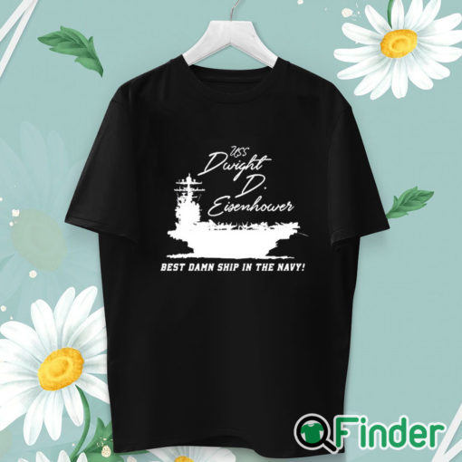 unisex T shirt Uss Dwight D Eisenhower Best Damn Ship In The Navy Shirt