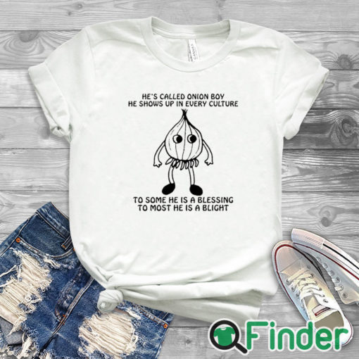 white T shirt He’s Called Onion Boy He Shows Up In Every Culture T Shirt