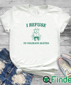 white T shirt I Refuse To Tolerate Gluten Shirt