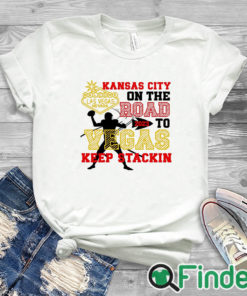 white T shirt Kansas City Chiefs On The Road To Vegas Keep Stackin Shirt