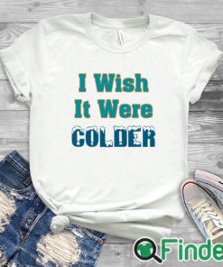 white T shirt Mike Mcdaniel I Wish It Were Colder Shirt