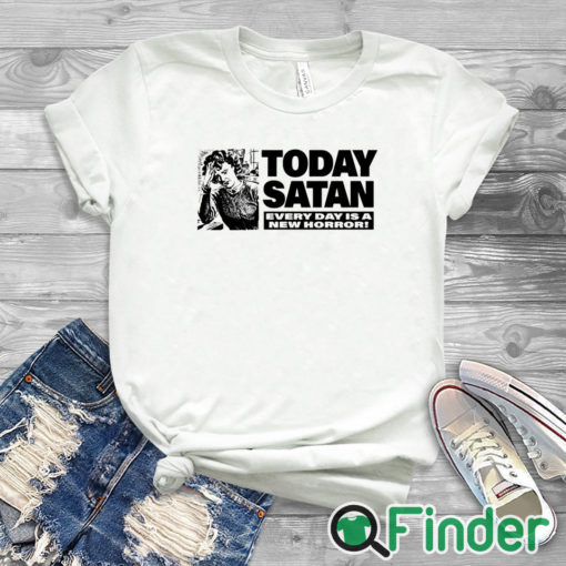 white T shirt Today Satan Every Day Is A New Horror Shirt