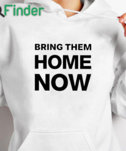 white hoodie Emmanuel Macron Bring Them Home Now Shirt