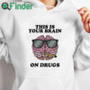 white hoodie Four Twenty This Is Your Brain On Drugs Shirt