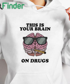 white hoodie Four Twenty This Is Your Brain On Drugs Shirt