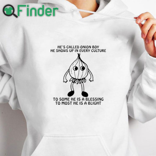 white hoodie He’s Called Onion Boy He Shows Up In Every Culture T Shirt