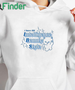 white hoodie I Have Ibs Intelligence Beauty Style Shirt