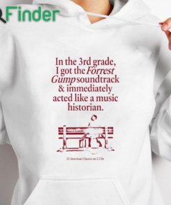 white hoodie In The 3Rd Grade I Got The Forrest Gump Soundtrack & Immediately Acted Like A Music