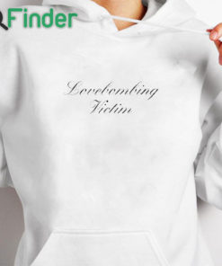 white hoodie Lovebombing Victim Shirt